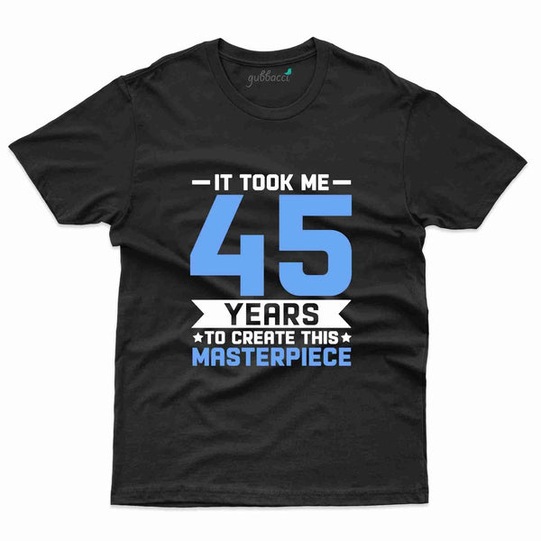 It Took 45 Years T-Shirt - 45th Birthday Collection - Gubbacci-India