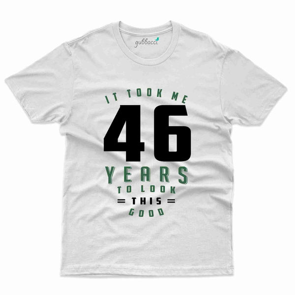 It Took 46 Years 3 T-Shirt - 46th Birthday Collection - Gubbacci-India