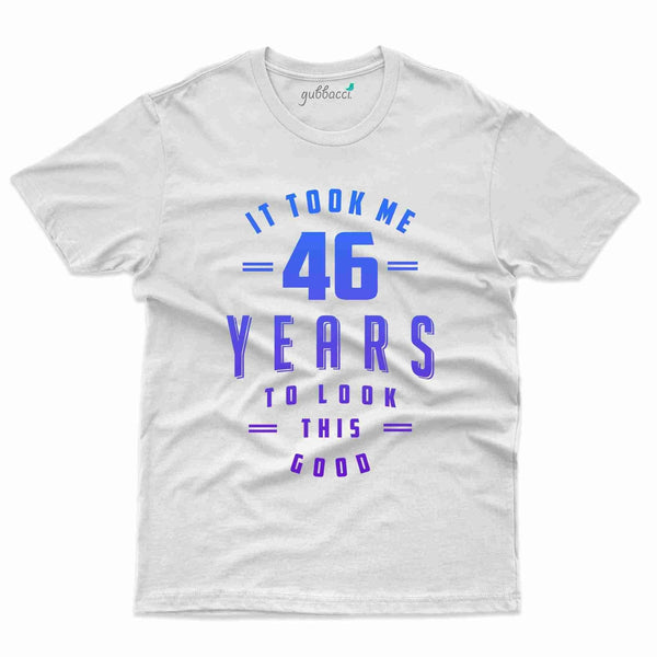 It Took 46 Years 4 T-Shirt - 46th Birthday Collection - Gubbacci-India