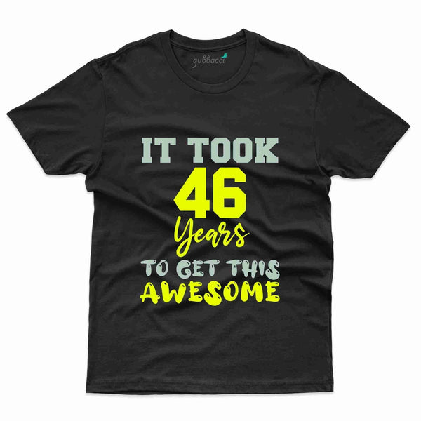 It Took 46 Years  T-Shirt - 46th Birthday Collection - Gubbacci-India