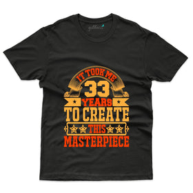 33 Years Masterpiece T-Shirt - 33rd Birthday Collection