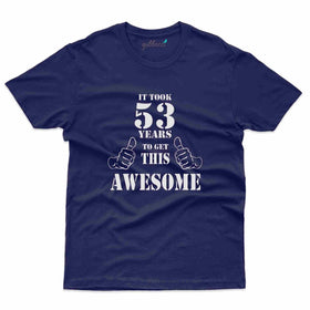 It Took 53 4 T-Shirt - 53rd Birthday Collection