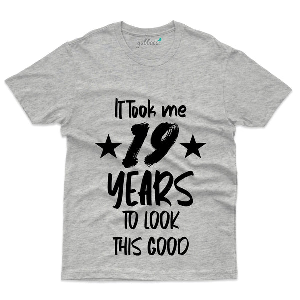 It Took Me 19 Years  T-Shirt - 19th Birthday Collection - Gubbacci-India