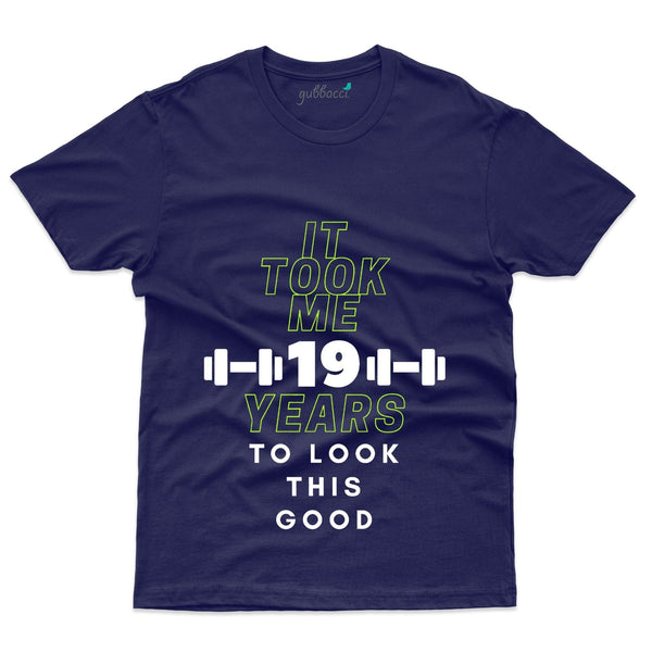 It Took Me 19 Years T-Shirt - 19th Birthday Collection - Gubbacci-India