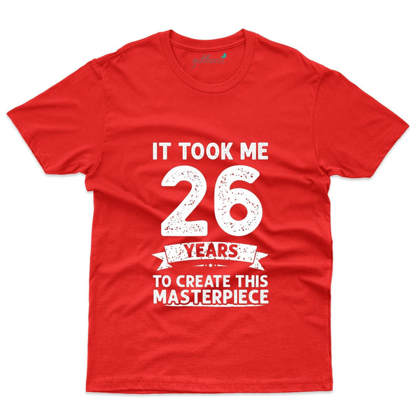 It Took Me 26 Years T-Shirt - 26th Birthday Collection - Gubbacci-India