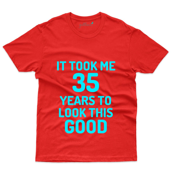 It Took Me 35 Years 11 T-Shirt - 35th Birthday Collection - Gubbacci-India