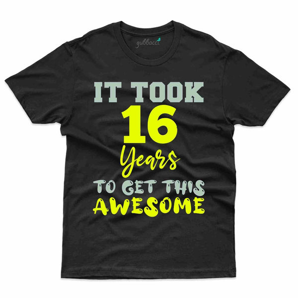 It Took Me 4 T-Shirt - 16th Birthday Collection - Gubbacci