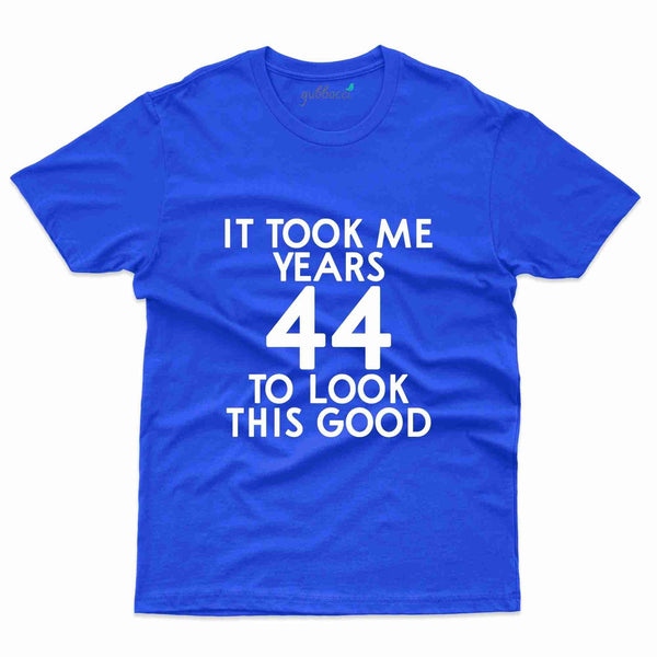 It Took Me 44  Years 2 T-Shirt - 44th Birthday Collection - Gubbacci-India