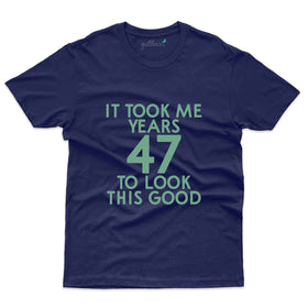 It Took Me 47 3 T-Shirt - 47th Birthday Collection