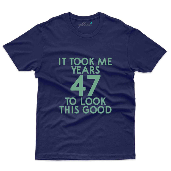 It Took Me 47 3 T-Shirt - 47th Birthday Collection - Gubbacci-India