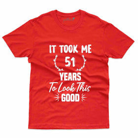 It Took Me 51 T-Shirt - 51st Birthday Collection