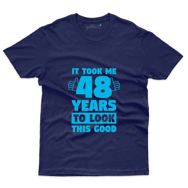 It Took Me 6 T-Shirt - 48th Birthday Collection - Gubbacci-India