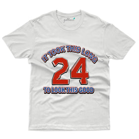 24 Years to Look This Good Tee - 24th Birthday Collection