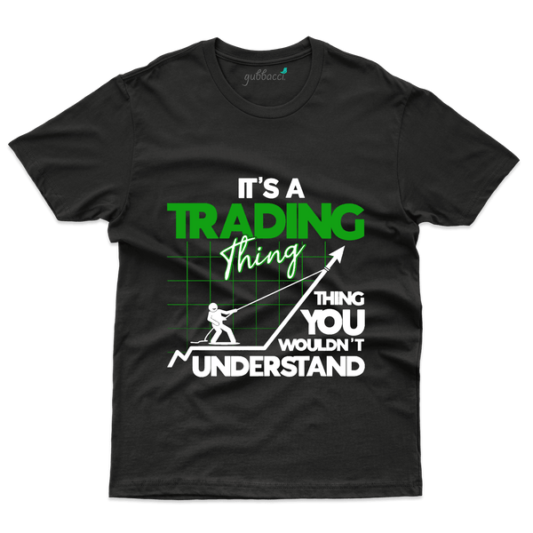 Its A Trading Things T-Shirt- Stock Market Collection - Gubbacci-India