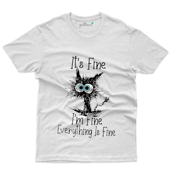 Its Fine T-Shirt- Random Collection - Gubbacci