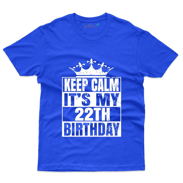 Keep Calm its my 22nd Birthday T-Shirt - 22nd Birthday Collection - Gubbacci-India