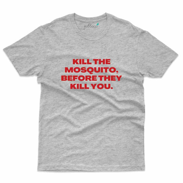 Kill You T-Shirt- Dengue Awareness Collection - Gubbacci