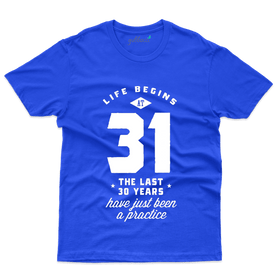 Life Beging T-Shirts - 31st Birthday Collection