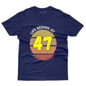 Life Begins 47 T-Shirt - 47th Birthday Collection