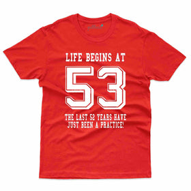 Life Begins at 53 T-Shirt - 53rd Birthday T-Shirt Collection