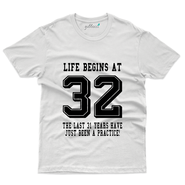 Life Beings At 32 T-Shirt - 32th Birthday Collection - Gubbacci-India
