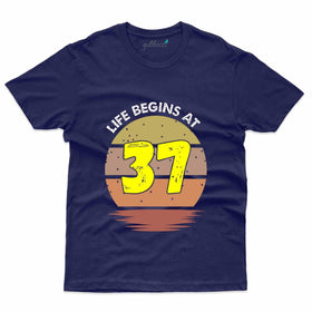 Life Beings At 37 T-Shirt - 37th Birthday Collection