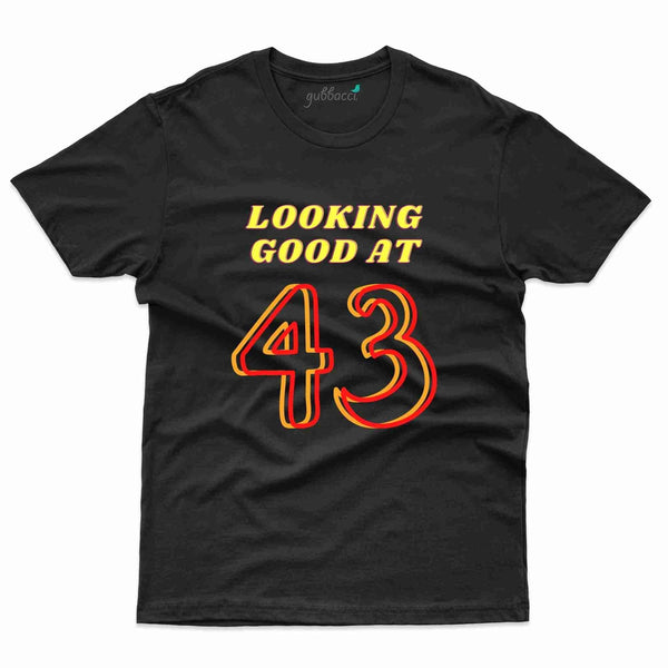 Looking Good 43 T-Shirt - 43rd  Birthday Collection - Gubbacci-India