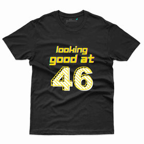 Looking Good T-Shirt - 46th Birthday Collection