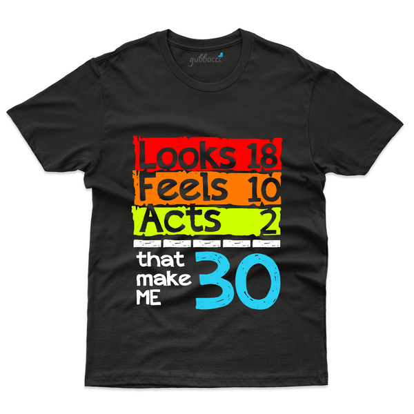 Gubbacci Apparel T-shirt S Looks Feel Acts T-Shirt - 30th Birthday Collection Buy Looks Feel Acts Thirty T-Shirt -30th Birthday Collection