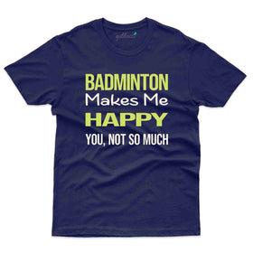 Make Me Happy T-Shirt - Badminton Collection