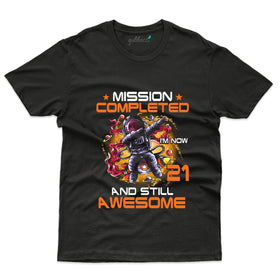 Mission Completed I'm 21 And Still Awesome - 21st Birthday T-Shirt