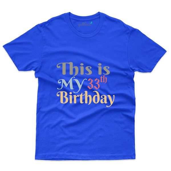 My 33rd Birthday T-Shirt - 33rd Birthday Collection - Gubbacci-India