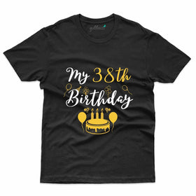 My 38th Birthday 2 T-Shirt - 38th Birthday Collection