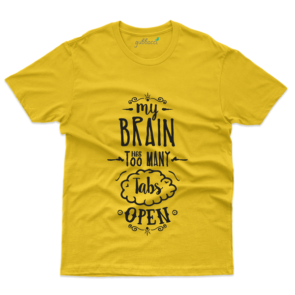 Gubbacci Apparel T-shirt S My Brain Has too Many Tabs - Typography Collection Buy My Brain Has too Many Tabs - Typography Collection