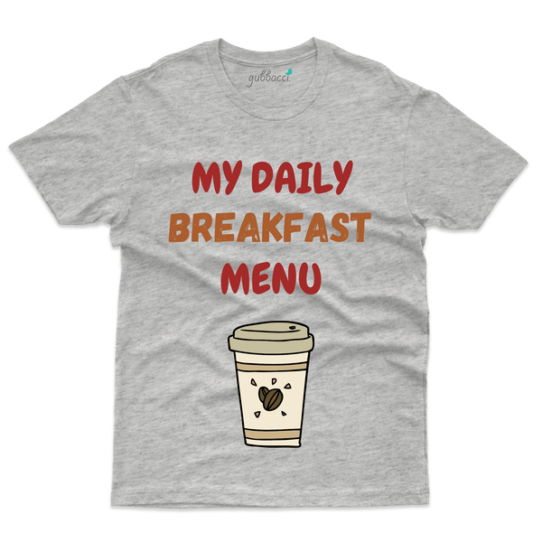Gubbacci Apparel T-shirt S My Daily Breakfast Menu T-Shirt - For Coffee Lovers Buy My Daily Breakfast Menu T-Shirt - For Coffee Lovers