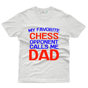 My Favorite Opponent Calls Me Dad T-Shirts - Chess Collection