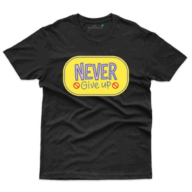 Unisex Never Give Up T-Shirt - Positivity Collection