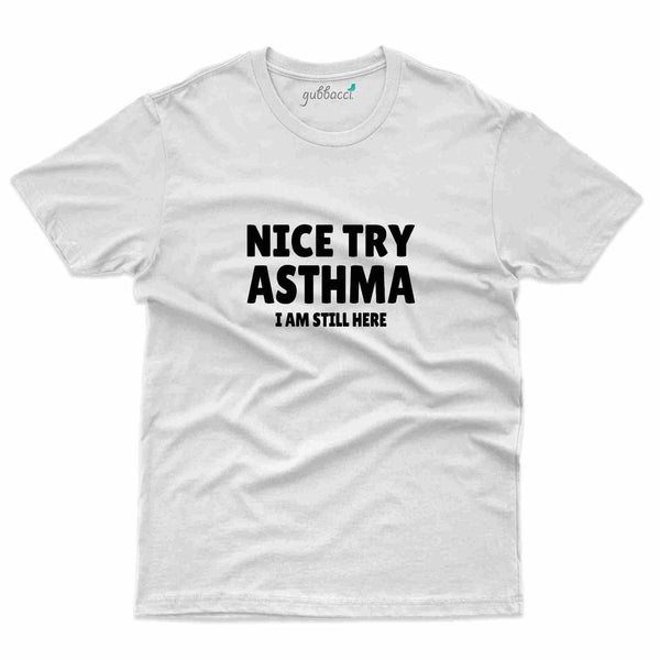 Nice Try T-Shirt - Asthma Collection - Gubbacci-India