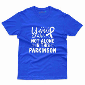 Not Alone T-Shirt -Parkinson's Collection