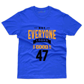 Not Everyone T-Shirt - 47th Birthday Collection