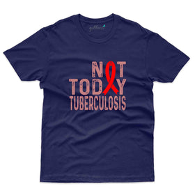 Not Today T-Shirt - Tuberculosis Collection