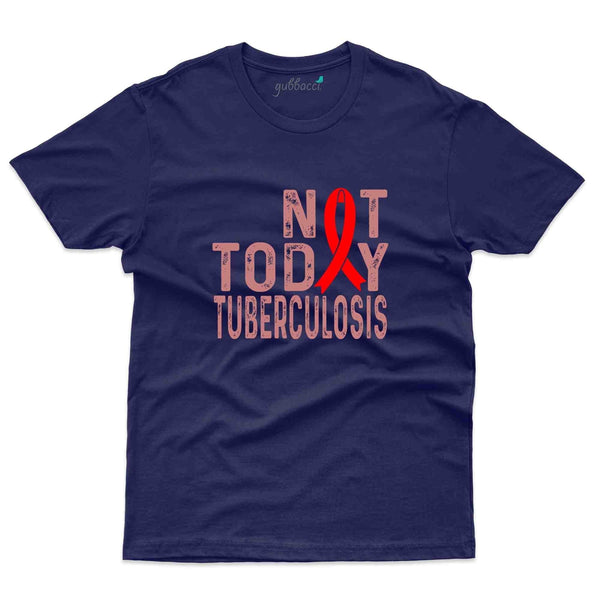 Not Today T-Shirt - Tuberculosis Collection - Gubbacci