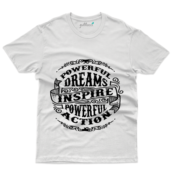 Gubbacci Apparel T-shirt S Powerful Dreams Inspire Powerful Action - Typography Collection Buy Powerful Dreams Inspire Powerful - Typography Collection