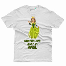 Queens are Born in April T-Shirt Collection