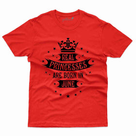 Princesses are born in June T-Shirt - June Birthday Collection