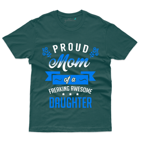 Proud Mom of a Freaking T-Shirt - Mom and Daughter Collection