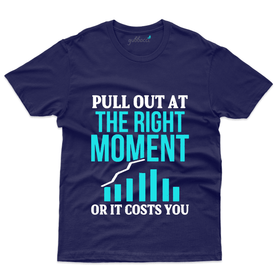 Pull Out at the Right Moment T-Shirt - Stock Market T-Shirt