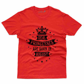Real Princesses T-Shirt - August Birthday Collection