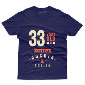 33 Rockin & Rollin T-Shirt - 33rd Birthday Collection