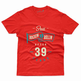Rockin & RollinT-Shirt - 39th Birthday Collection